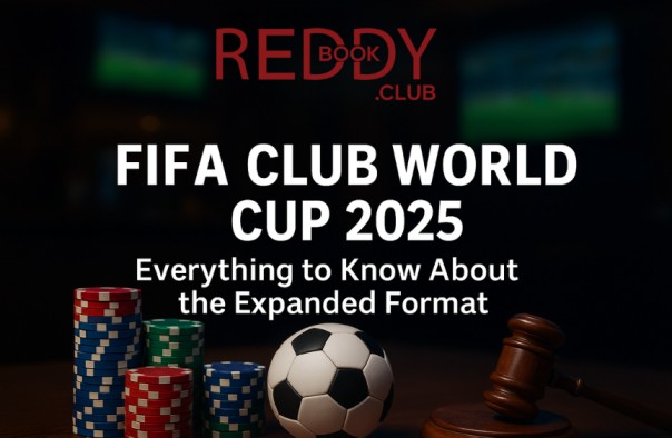 Reddybook FIFA Club World Cup 2025: Everything to Know About the Expanded Format